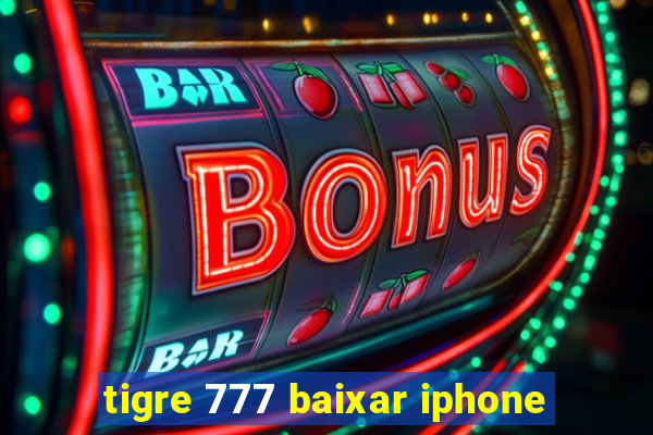 tigre 777 baixar iphone